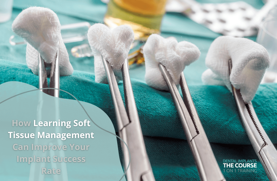 How Learning Soft Tissue Management Can Improve Your Implant Success Rate